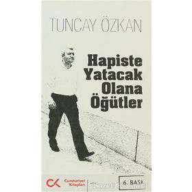 HAPISTE YATACAK OLANA ÖĞÜTLER - TUNCAY ÖZKAN