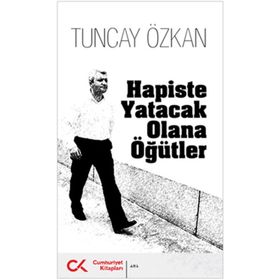 HAPISTE YATACAK OLANA ÖĞÜTLER - TUNCAY ÖZKAN