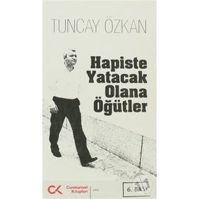 HAPISTE YATACAK OLANA ÖĞÜTLER - TUNCAY ÖZKAN