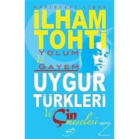 Hapisteki Lider İlham Tohti Yolum ve Gayem - İlham Tohti