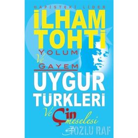 Hapisteki Lider İlham Tohti Yolum ve Gayem - İlham Tohti