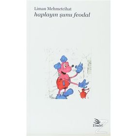 HAPLAYIN ŞUNU FEODAL - LIMAN MEHMETCIHAT