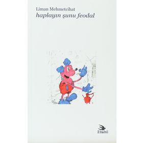 HAPLAYIN ŞUNU FEODAL - LIMAN MEHMETCIHAT