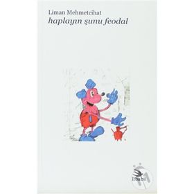 HAPLAYIN ŞUNU FEODAL - LIMAN MEHMETCIHAT
