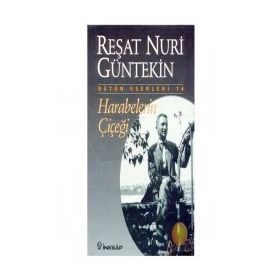 HARABELERIN ÇİÇEĞİ - REŞAT NURI GÜNTEKİN