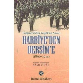 Harbiye’den Dersim’e (1890-1914) - Tuğgeneral Ziya Yergök’ün Anıları - Sami Önal