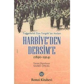 Harbiye’den Dersim’e (1890-1914) - Tuğgeneral Ziya Yergök’ün Anıları - Sami Önal