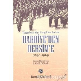 Harbiye’den Dersim’e (1890-1914) - Tuğgeneral Ziya Yergök’ün Anıları - Sami Önal