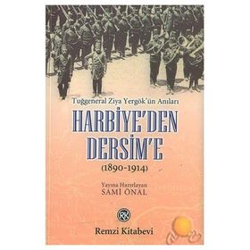 Harbiye’den Dersim’e (1890-1914) - Tuğgeneral Ziya Yergök’ün Anıları - Sami Önal