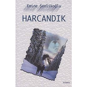 HARCANDIK - EMINE ŞENLİKOĞLU