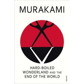 Hard-Boiled Wonderland And The End Of The World - Haruki Murakami