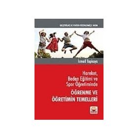 HAREKET BEDEN EĞİTİMİ SPOR ÖĞRETİMİNDE ÖĞRENME VE ÖĞRETİMİN TEMELLERI - İSMAİL TOPKAYA