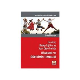 HAREKET BEDEN EĞİTİMİ SPOR ÖĞRETİMİNDE ÖĞRENME VE ÖĞRETİMİN TEMELLERI - İSMAİL TOPKAYA