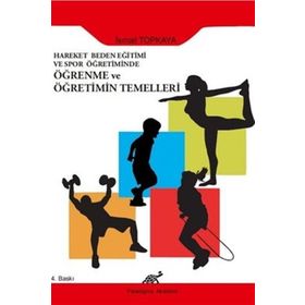 HAREKET, BEDEN EĞİTİMİ VE SPOR ÖĞRETİMİNDE ÖĞRENME VE ÖĞRETİMİN TEMELLERI - İSMAİL TOPKAYA