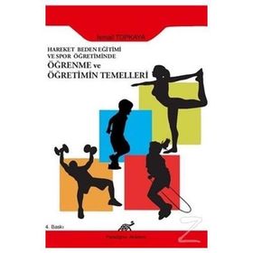 HAREKET, BEDEN EĞİTİMİ VE SPOR ÖĞRETİMİNDE ÖĞRENME VE ÖĞRETİMİN TEMELLERI - İSMAİL TOPKAYA