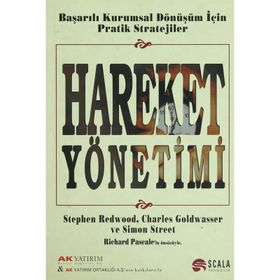 HAREKET YÖNETİMİ BAŞARILI KURUMSAL DÖNÜŞÜM İÇİN PRATIK STRATEJILER - STEPHEN REDWOOD;CHARLES GOLDWASSER;SIMON STREET