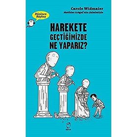 Harekete Geçtiğimizde Ne Yaparız? - Düşünen Baykuş Carole Widmaier