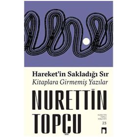 Hareketin Sakladığı Sır Kitaplara Girmemiş Yazılar - Dergah Yayınları