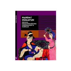 HAREM-I HUMAYUN OSMANLI İMPARATORLUĞU'NDA HÜKÜMRANLIK VE KADINLAR - LESLIE P. PEIRCE