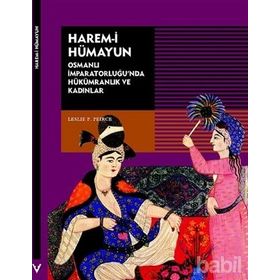 HAREM-I HUMAYUN OSMANLI İMPARATORLUĞU'NDA HÜKÜMRANLIK VE KADINLAR - LESLIE P. PEIRCE