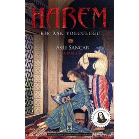 HAREM KÖLELİKTEN SULTANLIĞA - ASLI SANCAR
