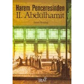 HAREM PENCERESINDEN II. ABDÜLHAMİT - İSMET BOZDAĞ