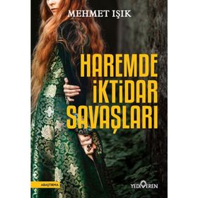 Haremde İktidar Savaşları-Mehmet Işık-Yediveren Yayınları