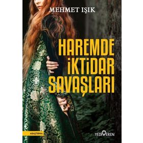 Haremde İktidar Savaşları-Mehmet Işık-Yediveren Yayınları