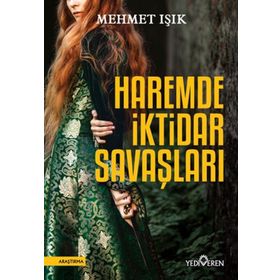 Haremde İktidar Savaşları-Mehmet Işık-Yediveren Yayınları