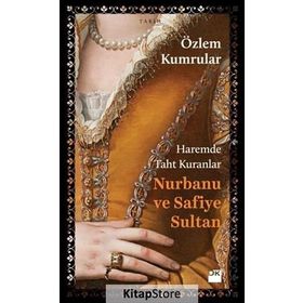 Haremde Taht Kuranlar Nurbanu ve Safiye Sultan - Özlem Kumrular