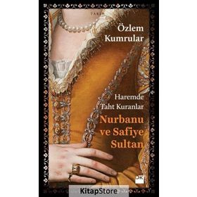 Haremde Taht Kuranlar Nurbanu ve Safiye Sultan - Özlem Kumrular