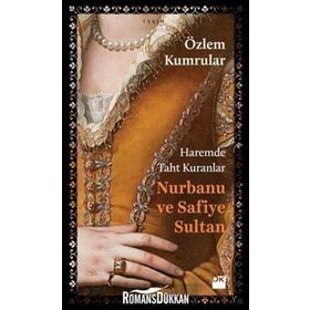 Haremde Taht Kuranlar Nurbanu ve Safiye Sultan - Özlem Kumrular