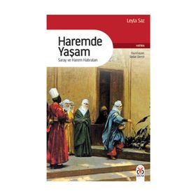 HAREMDE YAŞAM SARAY VE HAREM HATIRALARI - LEYLA SAZ