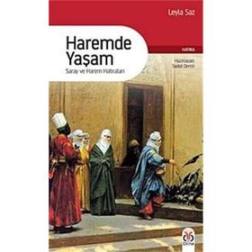 HAREMDE YAŞAM SARAY VE HAREM HATIRALARI - LEYLA SAZ