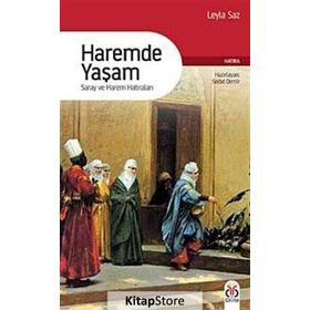 HAREMDE YAŞAM SARAY VE HAREM HATIRALARI - LEYLA SAZ