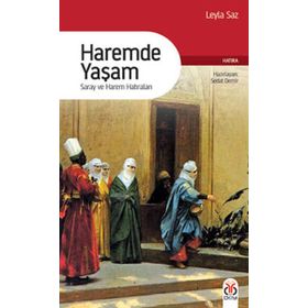 HAREMDE YAŞAM SARAY VE HAREM HATIRALARI - LEYLA SAZ