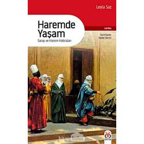 HAREMDE YAŞAM SARAY VE HAREM HATIRALARI - LEYLA SAZ