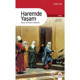 HAREMDE YAŞAM SARAY VE HAREM HATIRALARI - LEYLA SAZ