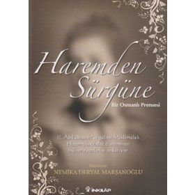 HAREMDEN SÜRGÜNE BIR OSMANLI PRENSESI - NEMIKA DERYAL MARŞANOĞLU