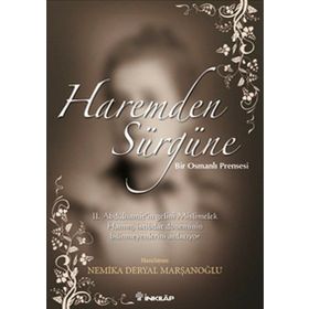 HAREMDEN SÜRGÜNE BIR OSMANLI PRENSESI - NEMIKA DERYAL MARŞANOĞLU