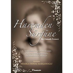 HAREMDEN SÜRGÜNE BIR OSMANLI PRENSESI - NEMIKA DERYAL MARŞANOĞLU
