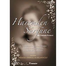 HAREMDEN SÜRGÜNE BIR OSMANLI PRENSESI - NEMIKA DERYAL MARŞANOĞLU