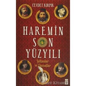 HAREMIN SON YÜZYILI SULTANLAR VE DAMATLAR - CEVDET KIRPIK