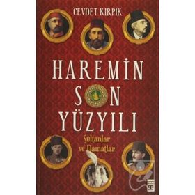 HAREMIN SON YÜZYILI SULTANLAR VE DAMATLAR - CEVDET KIRPIK