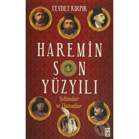 HAREMIN SON YÜZYILI SULTANLAR VE DAMATLAR - CEVDET KIRPIK