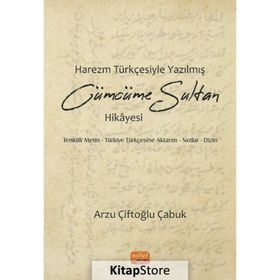 Harezm Türkçesiyle Yazılmış Cümcüme Sultan Hikayesi - Arzu Çiftoğlu Çabuk