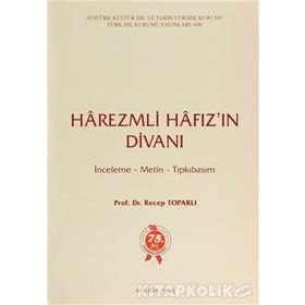 HAREZMLI HAFIZ'IN DİVANI İNCELEME - METIN - TIPKIBASIM - RECEP TOPARLI