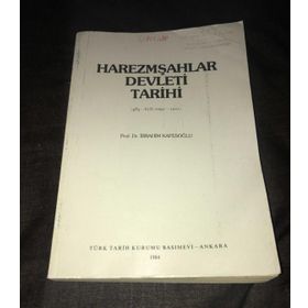 HAREZMŞAHLAR DEVLETI TARIHI 485-618/1092-1221) - İBRAHİM KAFESOĞLU