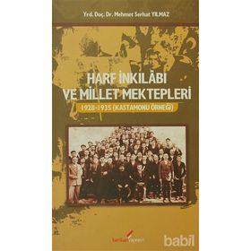 HARF İNKİLABI VE MILLET MEKTEPLERI 1928-1935 KASTAMONU ÖRNEĞİ - MEHMET SERHAT YILMAZ
