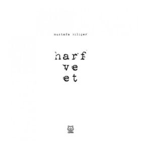 Harf ve Et - Mustafa Kılıçer